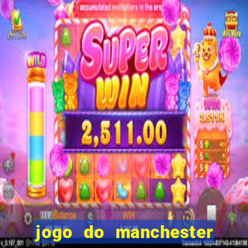 jogo do manchester united ao vivo futemax